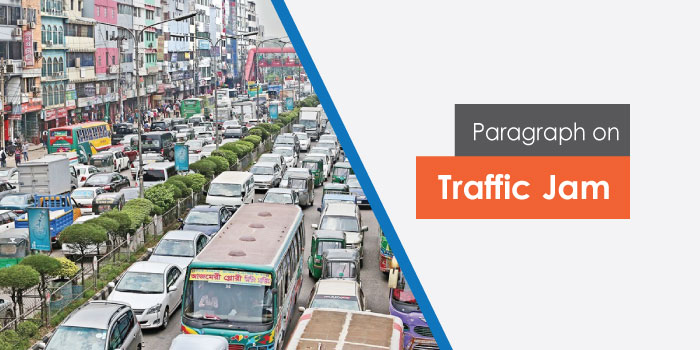 Traffic Jam Paragraph | Paragraph on Traffic Jam for Class 6-10 and HSC