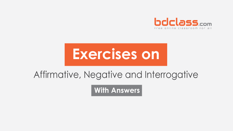 Affirmative Negative And Interrogative Sentences Exercises BDClass