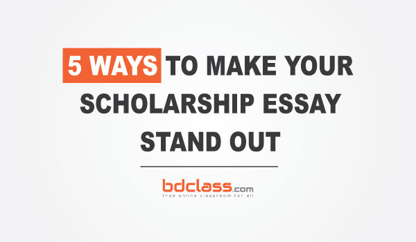 5 Ways to Make Your Scholarship Essay Stand Out
